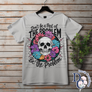 Be The Whole Problem Print
