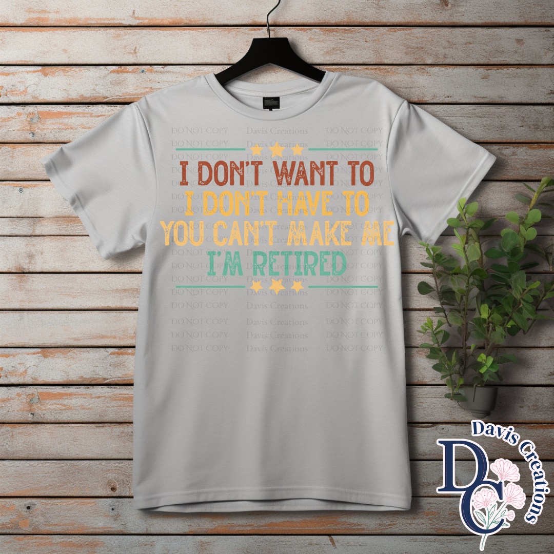 I Don't Want To I'm Retired Print